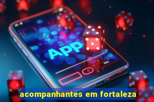 acompanhantes em fortaleza